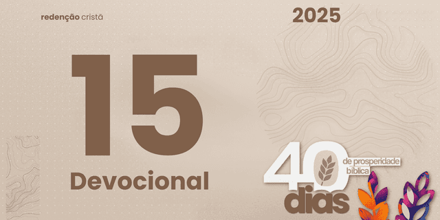 Devocional dia 15 - O Perigo da Escassez