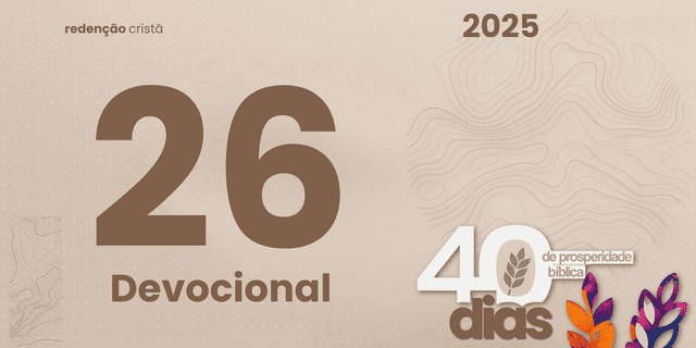 Devocional dia 26 - Prosperidade que Honra a Deus Integridade e Obediência