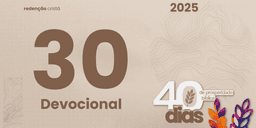 Devocional dia 30 - Vencendo o Egoísmo e Cultivando a Gratidão